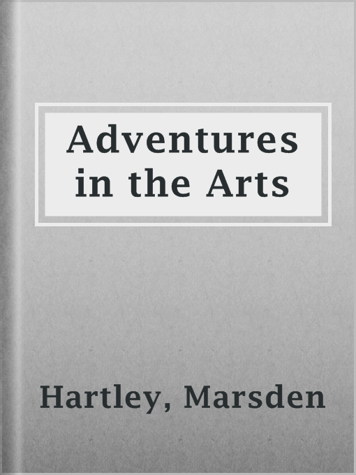 Title details for Adventures in the Arts by Marsden Hartley - Available